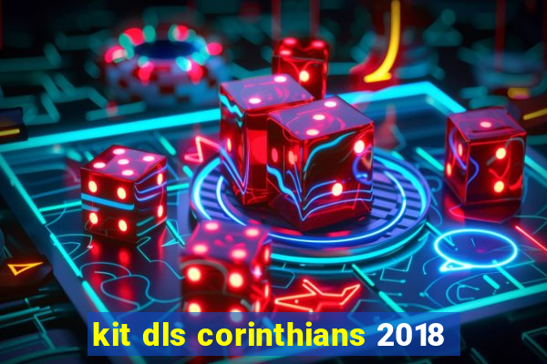 kit dls corinthians 2018